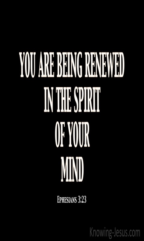 Ephesians 4:23 Being Renewed In The Spirit Of Your Mind (black)